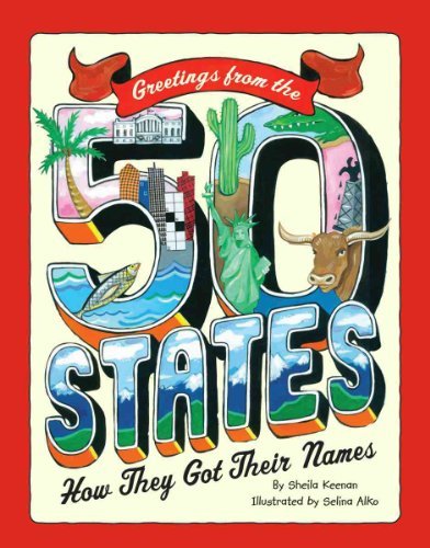 Greetings From The 50 States: How They Got Their Names Keenan, Sheila and Alko, Selina