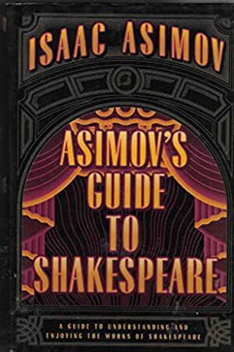 Asimov's Guide to Shakespeare: A Guide to Understanding and Enjoying the Works of Shakespeare Isaac Asimov and Rafael Palacios