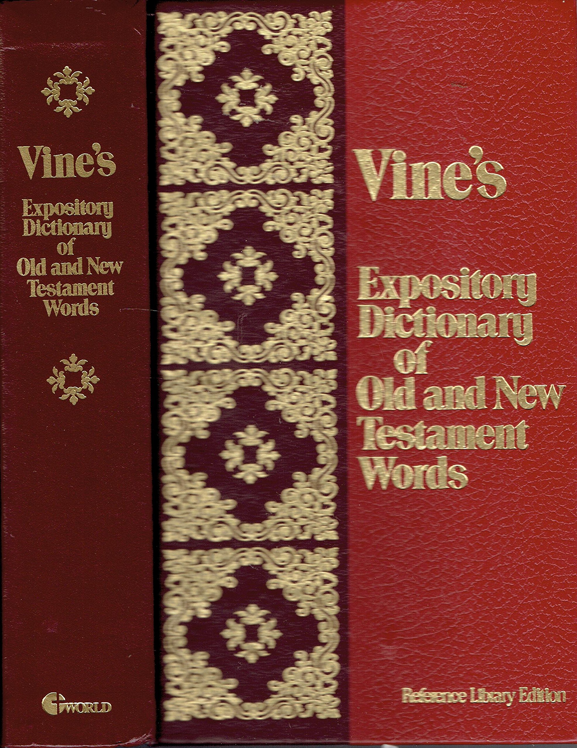 Vines Expository Dictionary of Old and New Testament Words Vine, W. E. and Bruce, Frederick Fyvie