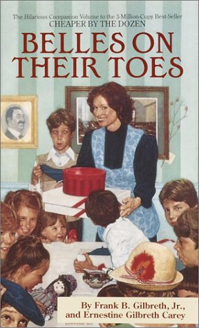 Belles on Their Toes Gilbreth, Frank B. and Carey, Ernestine Gilbreth