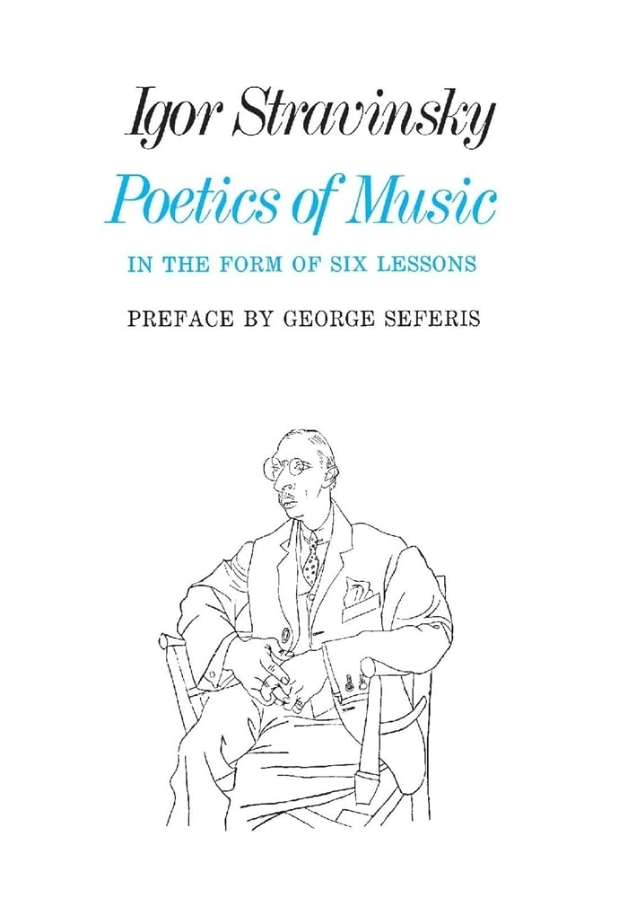 Poetics of Music in the Form of Six Lessons (The Charles Eliot Norton Lectures) Stravinsky, Igor