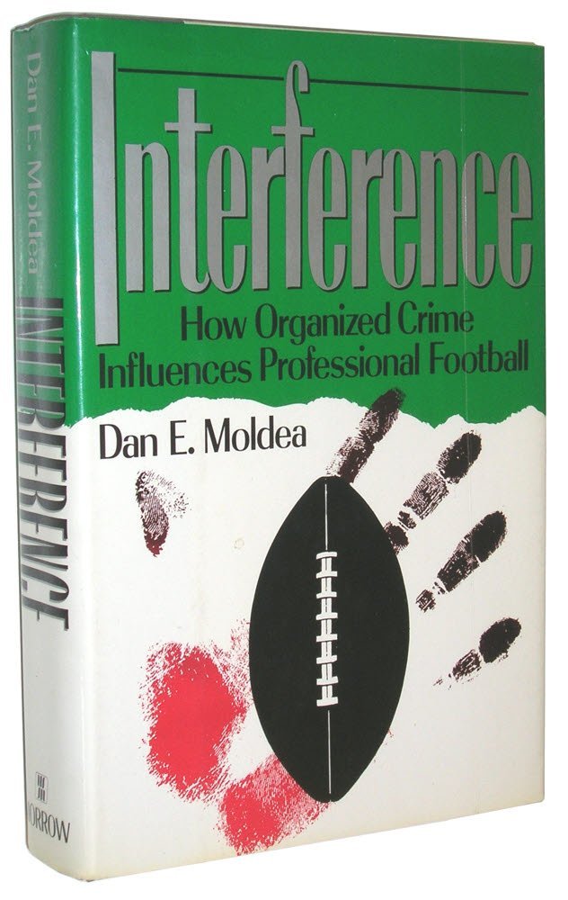 Interference: How Organized Crime Influences Professional Football Moldea, Dan E.
