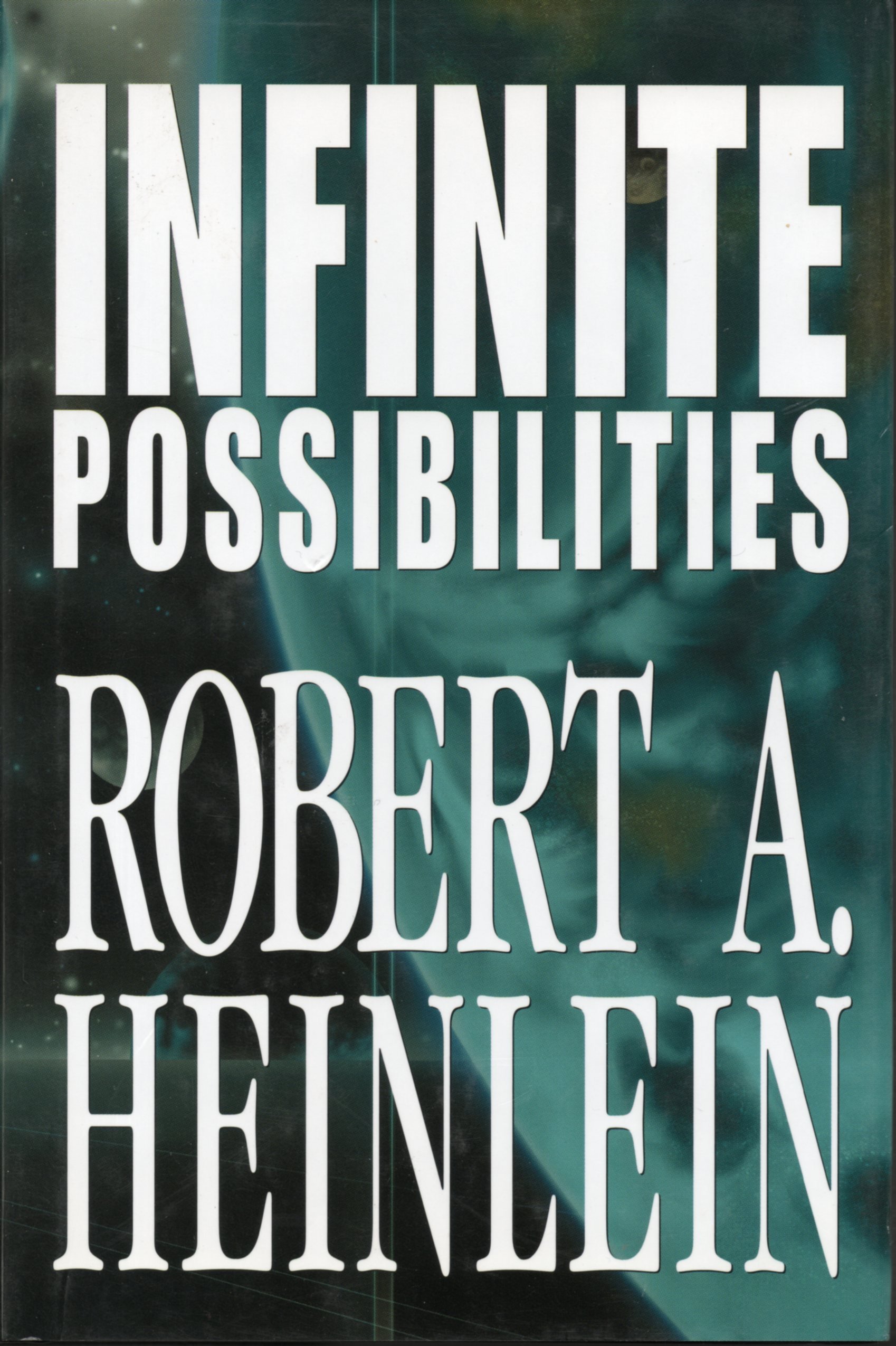 Infinite Possibilities (Tunnel In the Sky; Time For the Stars; Citizen of the Galaxy) [Hardcover] Robert A. Heinlein