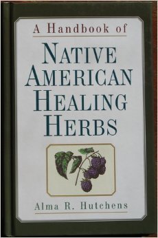 A Handbook of Native American Healing Herbs [Hardcover] Alma R. Hutchens