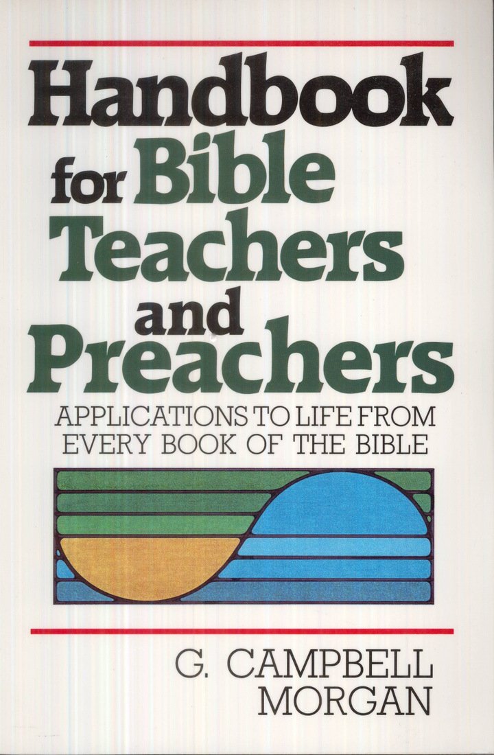 Handbook for Bible Teachers and Preachers Morgan, G. Campbell