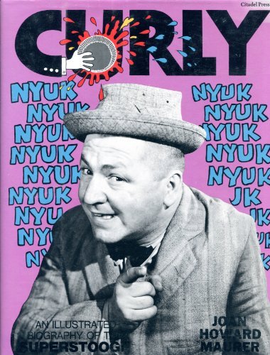 Curly: An Illustrated Biography of the Superstooge [Hardcover] Maurer, Joan Howard.