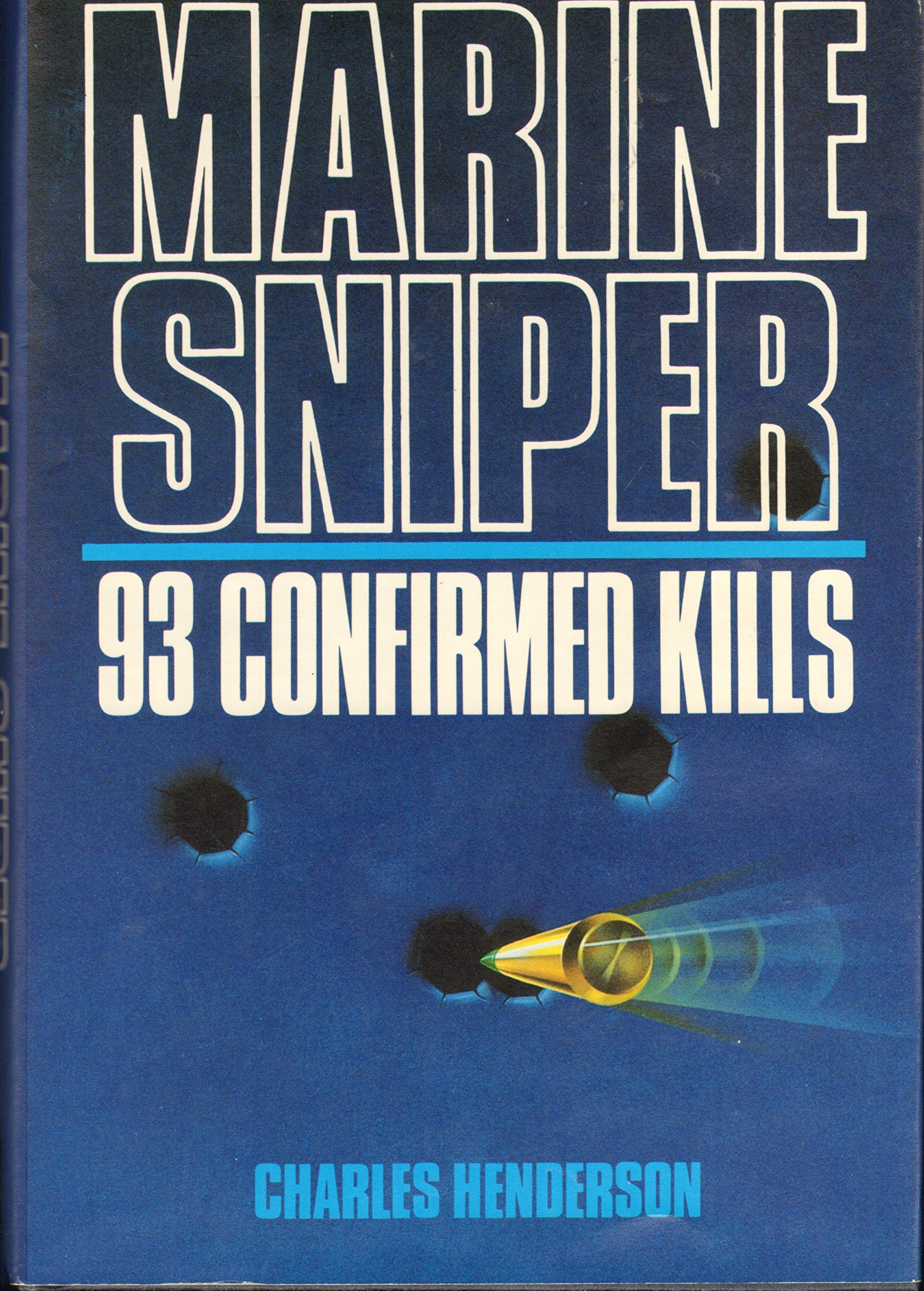 Marine Sniper: 93 Confirmed Kills [Hardcover] Charles Henderson