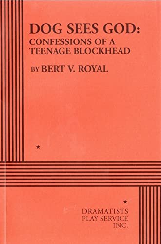 Dog Sees God: Confessions of a Teenage Blockhead (Acting Edition for Theater Productions) [Paperback] Royal, Bert V.