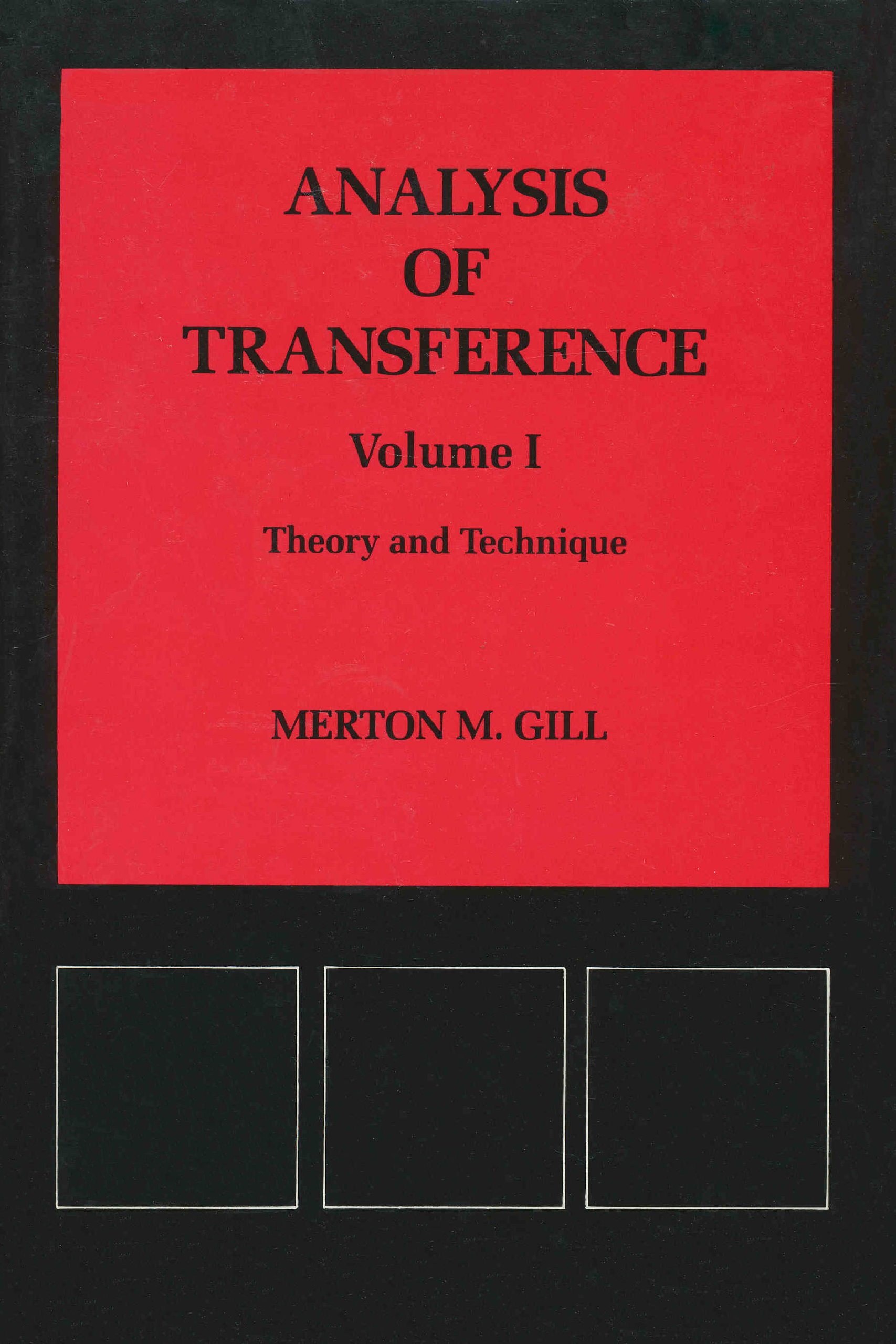 Analysis of Transference, Volume I: Theory and Technique Merton M. Gill