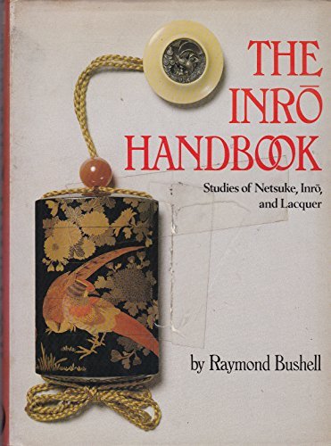 Inro Handbook: Studies Of Netsuke, Inro, And Laquer Bushell, Raymond