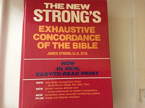 The New Strong's Exhaustive Concordance of the Bible With Main Concordance, Appendix to the Main Concordance, Key Verse Comparison Chart, Dictionary of Hebrew Bible, Dictionary of the Greek Testament [Paperback] S.T.D., James Strong LL.D.