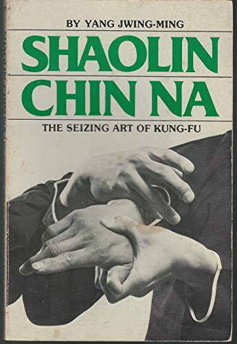 Shaolin Chin Na (English and Chinese Edition) Yang, Jwing-Ming