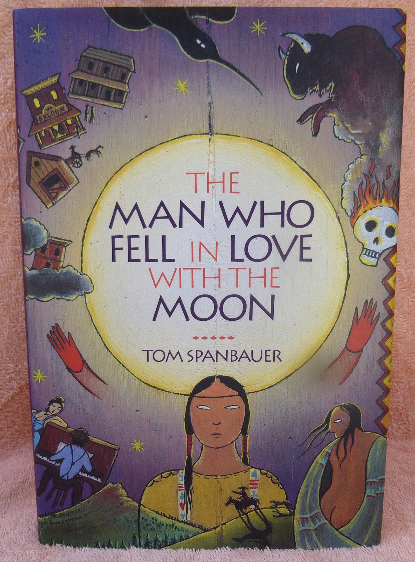 The Man Who Fell in Love With the Moon: A Novel Spanbauer, Tom