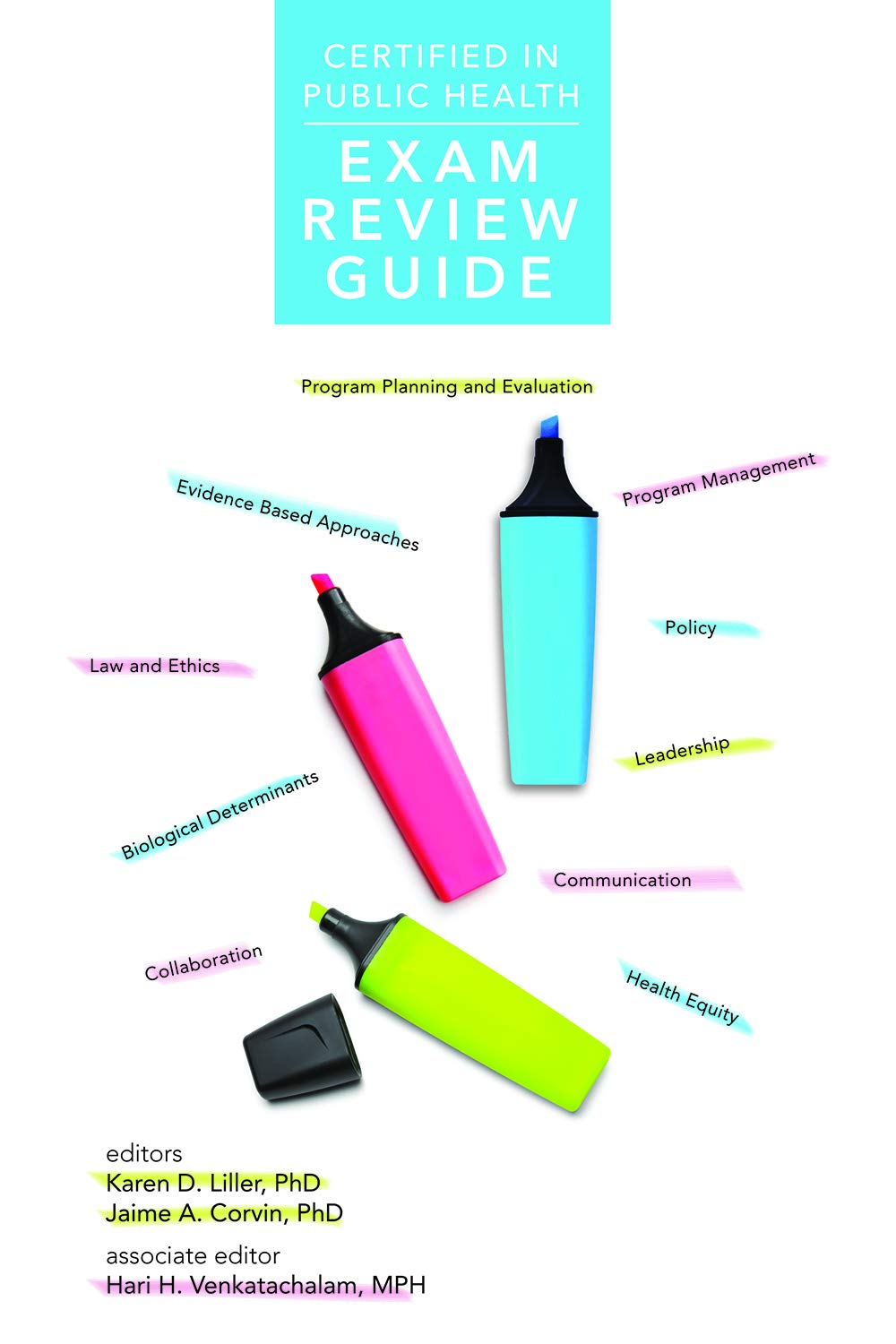 Certified in Public Health Exam Review Guide [Paperback] Karen D. Liller, PhD; Jaime A. Corvin and Hari H. Venkatachalam