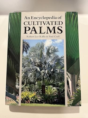 An Encyclopedia of Cultivated Palms Riffle, Robert Lee and Craft, Paul