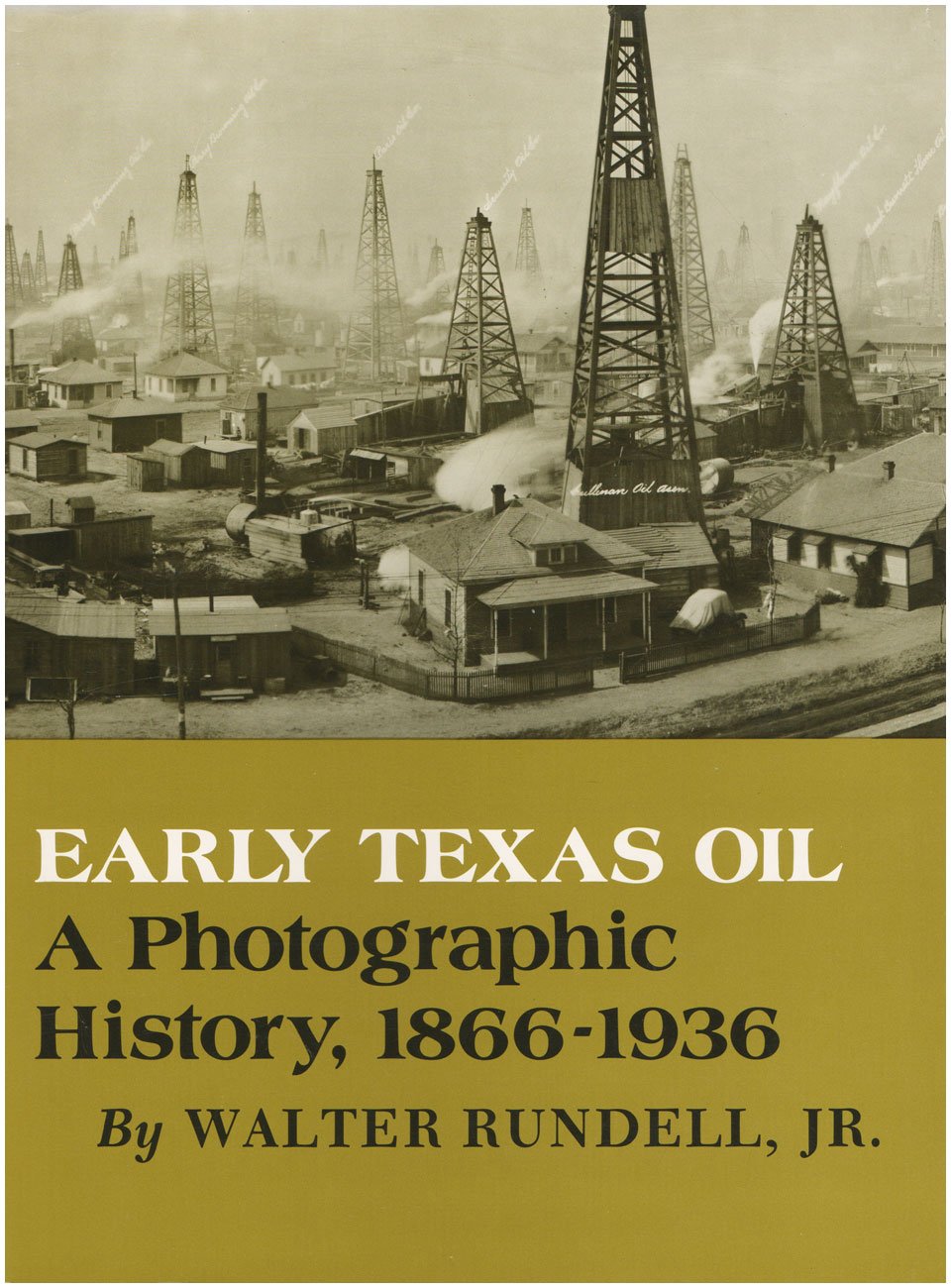 Early Texas Oil: A Photographic History, 1866-1936 (The Montague History of Oil Series, No. 1) [Hardcover] Walter Rundell Jr.