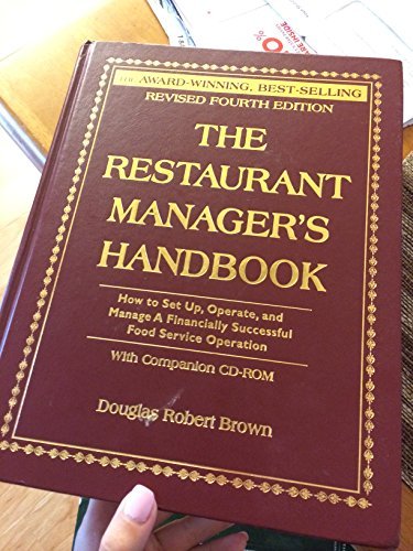 The Restaurant Manager's Handbook: How to Set Up, Operate, and Manage a Financially Successful Food Service Operation 4th Edition - With Companion CD-ROM Douglas Robert Brown