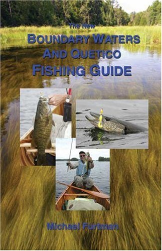 The New Boundary Waters and Quetico Fishing Guide Furtman, Michael