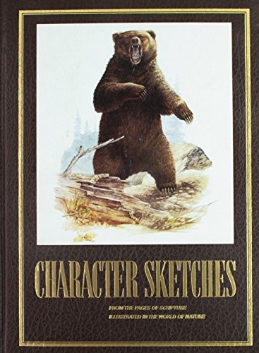 Character Sketches from the Pages of Scripture, Illustrated in the World of Nature, Vol. 1 [Hardcover] Institute in Basic Life Principles