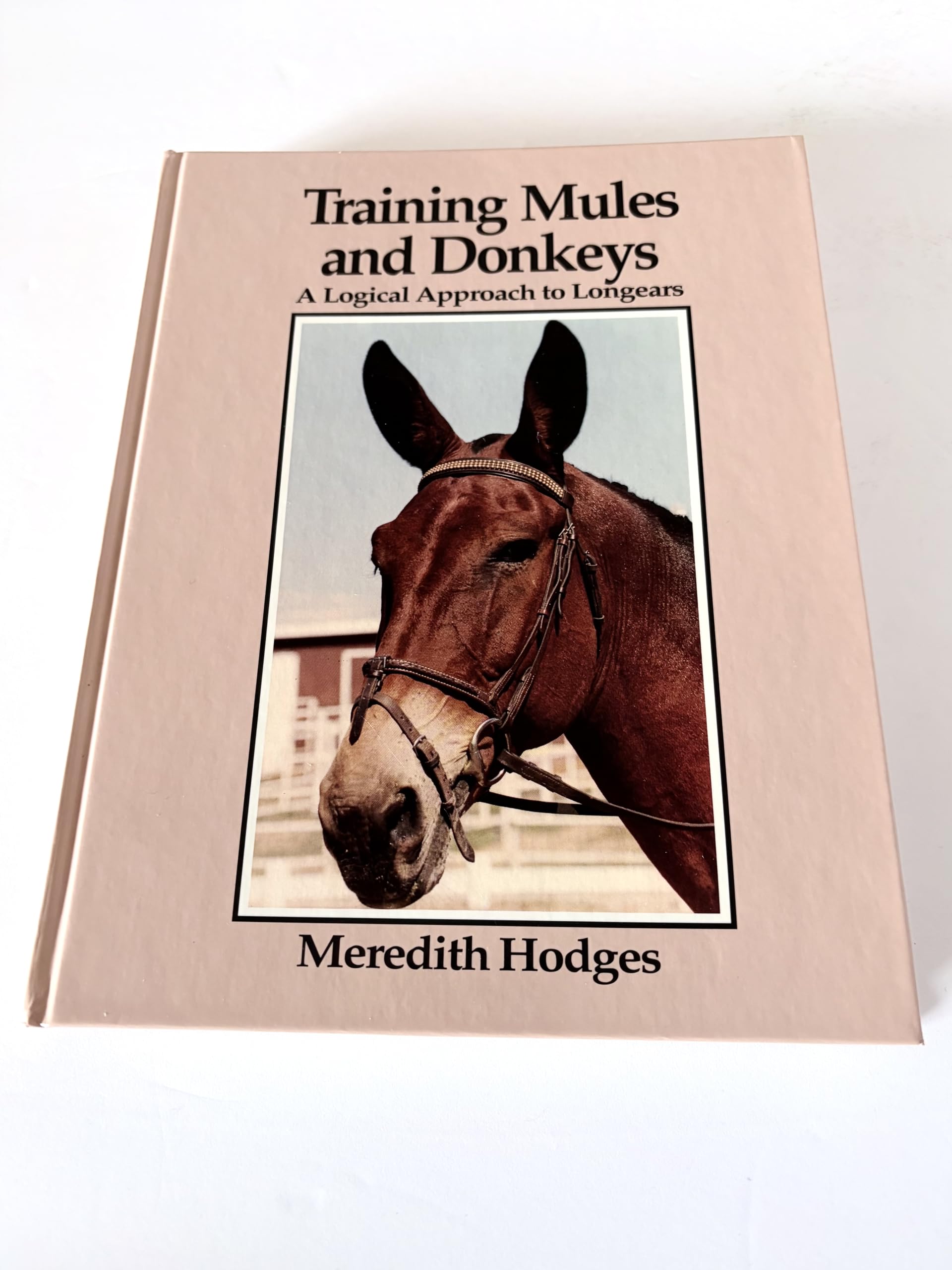 Training Mules and Donkeys: A Logical Approach to Longears [Hardcover] Hodges, Meredith