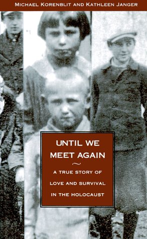 Until We Meet Again: A True Story of Love and Survival in the Holocaust [Paperback] Korenblit, Michael and Janger, Kathleen