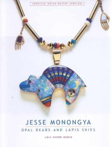 Jesse Monongya: Opal Bears and Lapis Skies (American Indian Master Jewelers) Dubin, Louis Sherr