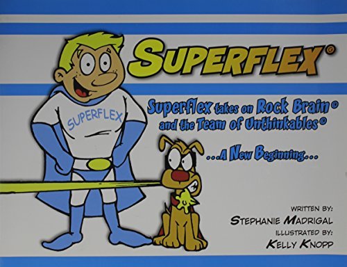 Superflex Takes on Rock Brain and the Team of Unthinkables Stephanie Madrigal. Illustrated by Kelly Knopp