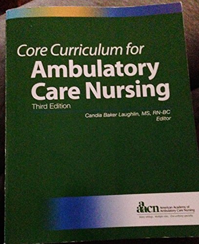 Core Curriculum for Ambulatory Care Nursing (Laughlin, Core Curriculum for Ambulatory Care Nursing) [Paperback] Laughlin, Candia Baker, Ed.
