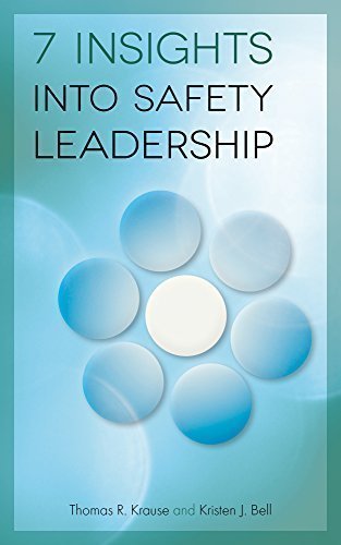 7 Insights into Safety Leadership Thomas R. Krause and Kristen J. Bell