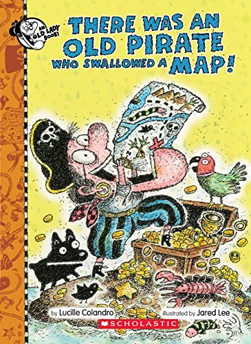 There Was an Old Pirate Who Swallowed a Map! Colandro, Lucille and Lee, Jared
