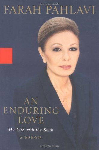An Enduring Love: My Life with the Shah: A Memoir [Hardcover] Pahlavi, Empress Farah