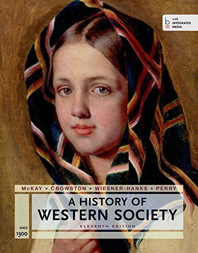 A History of Western Society Since 1300 for the AP® Course: with Bedford Integrated Media McKay, John P.; Hill, Bennett D.; Buckler, John; Crowston, Clare Haru; Wiesner-Hanks, Merry E. and Perry, Joe