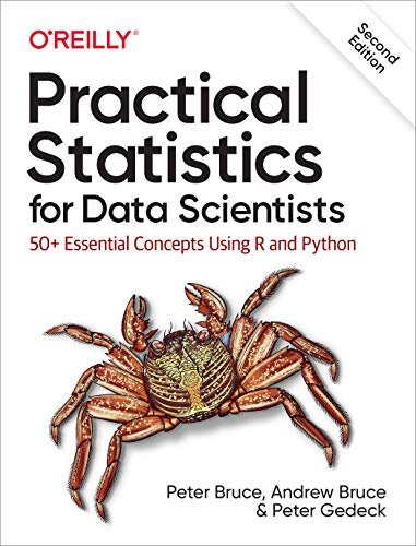 Practical Statistics for Data Scientists: 50+ Essential Concepts Using R and Python Bruce, Peter; Bruce, Andrew and Gedeck, Peter