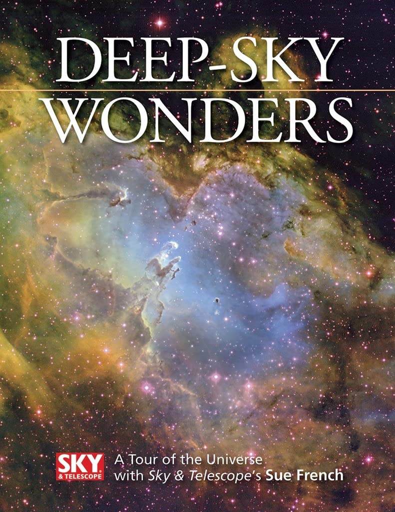 Deep-Sky Wonders: A Tour of the Universe with Sky and Telescope's Sue French French, Sue