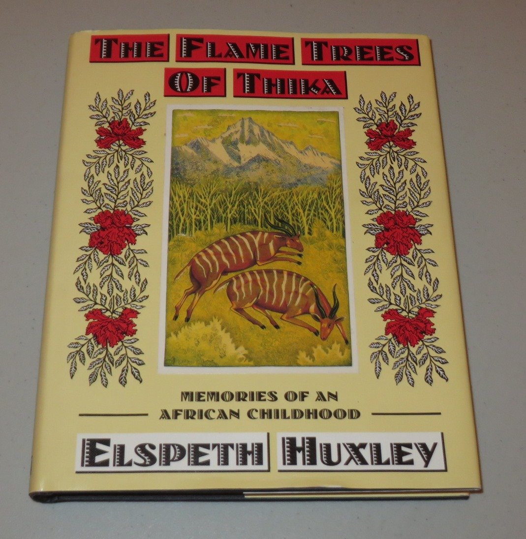 The Flame Trees of Thika: Memories of an African Childhood Elspeth Huxley and Francesca Pelizzoli