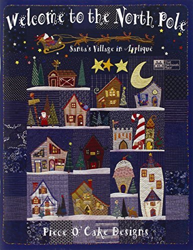 Welcome to the North Pole: Santa's Village in Appliqué [Paperback] Goldsmith, Becky and Jenkins, Linda