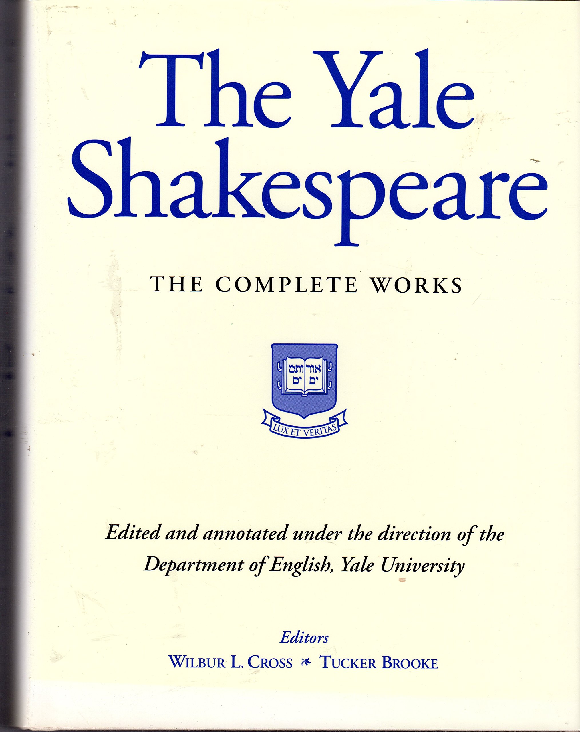 The Yale Shakespeare, The Complete Works [Hardcover] Cross, Wilbur L. & Brooke, Tucker (editors)