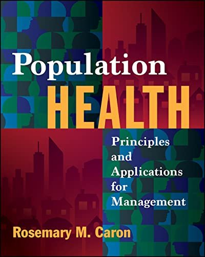 Population Health: Principles and Applications for Management Caron, Rosemary