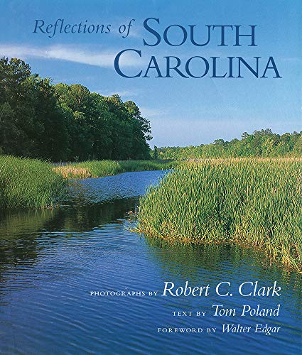Reflections of South Carolina Robert C. Clark; Tom Poland; Robert Charles Clark and Walter B. Edgar