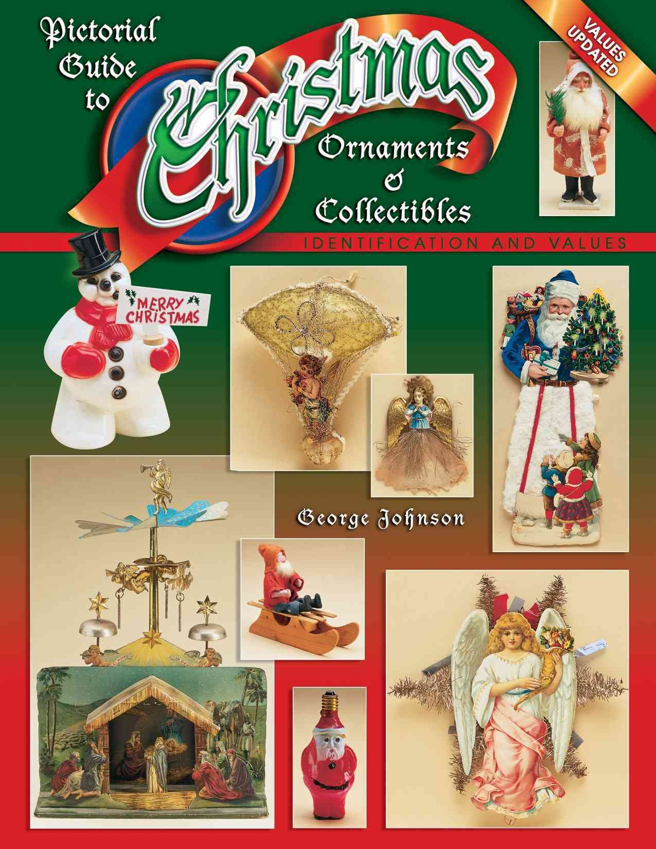 Pictorial Guide To Christmas Ornaments & Collectibles, Identification and Values Johnson, George