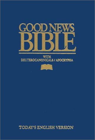 Good News Bible: With Deuterocanonicals/Apocrypha [Paperback] Anonymous