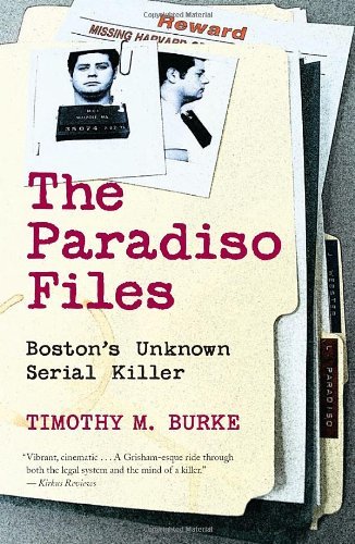 The Paradiso Files: Boston's Unknown Serial Killer Burke, Timothy M.