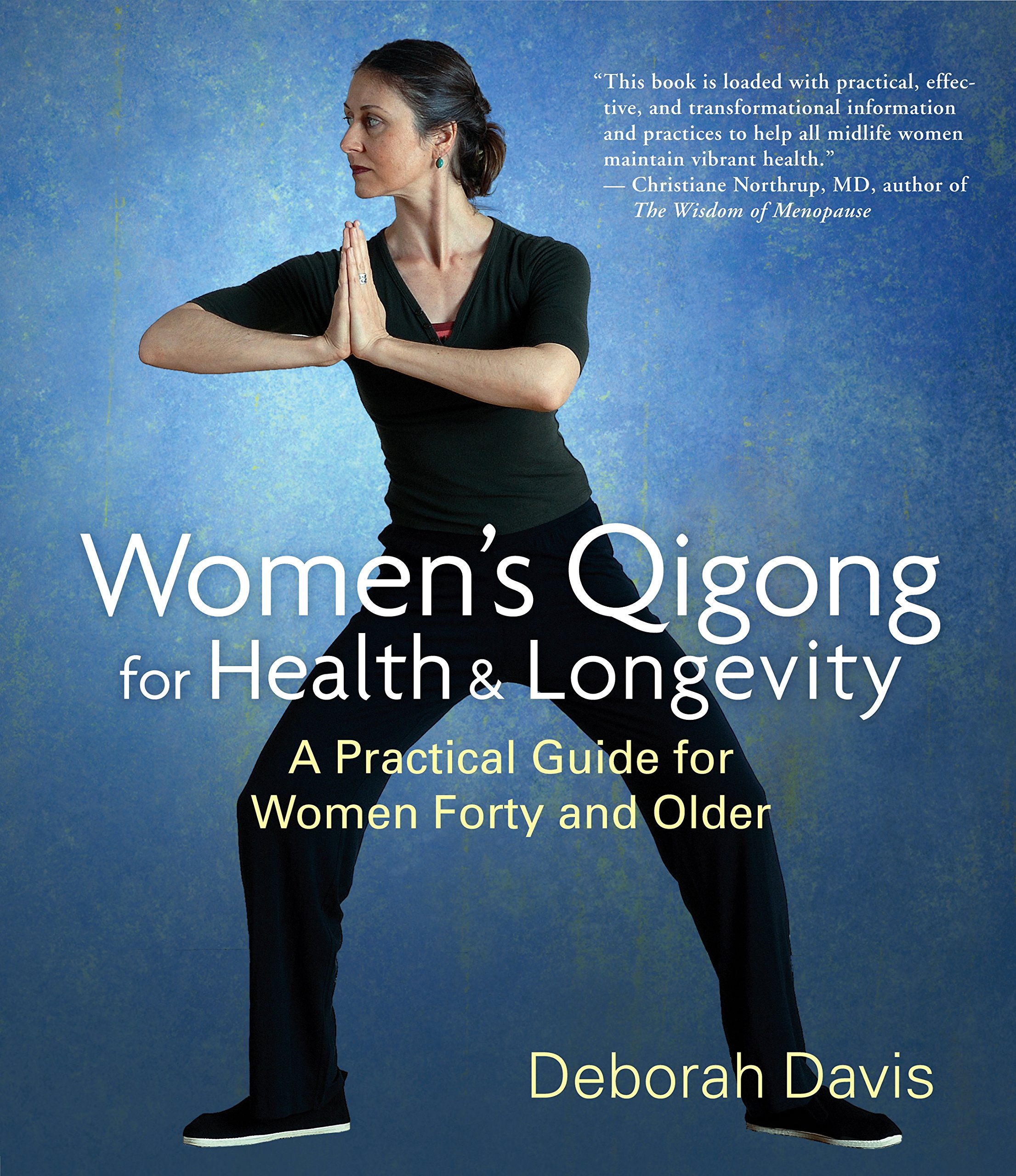 Women's Qigong for Health and Longevity: A Practical Guide for Women Forty and Older Davis, Deborah