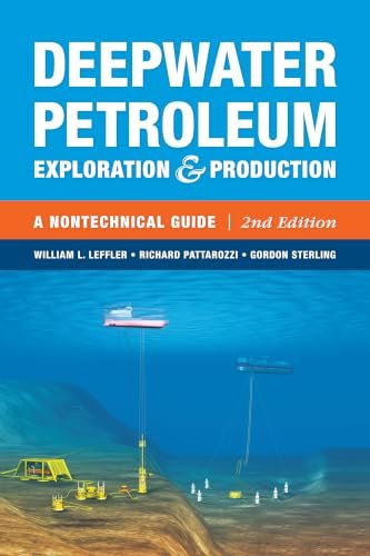 Deepwater Petroleum Exploration & Production: A Nontechnical Guide [Hardcover] Leffler, William L.; Sterling, Gordon and Pattarozzi, Richard