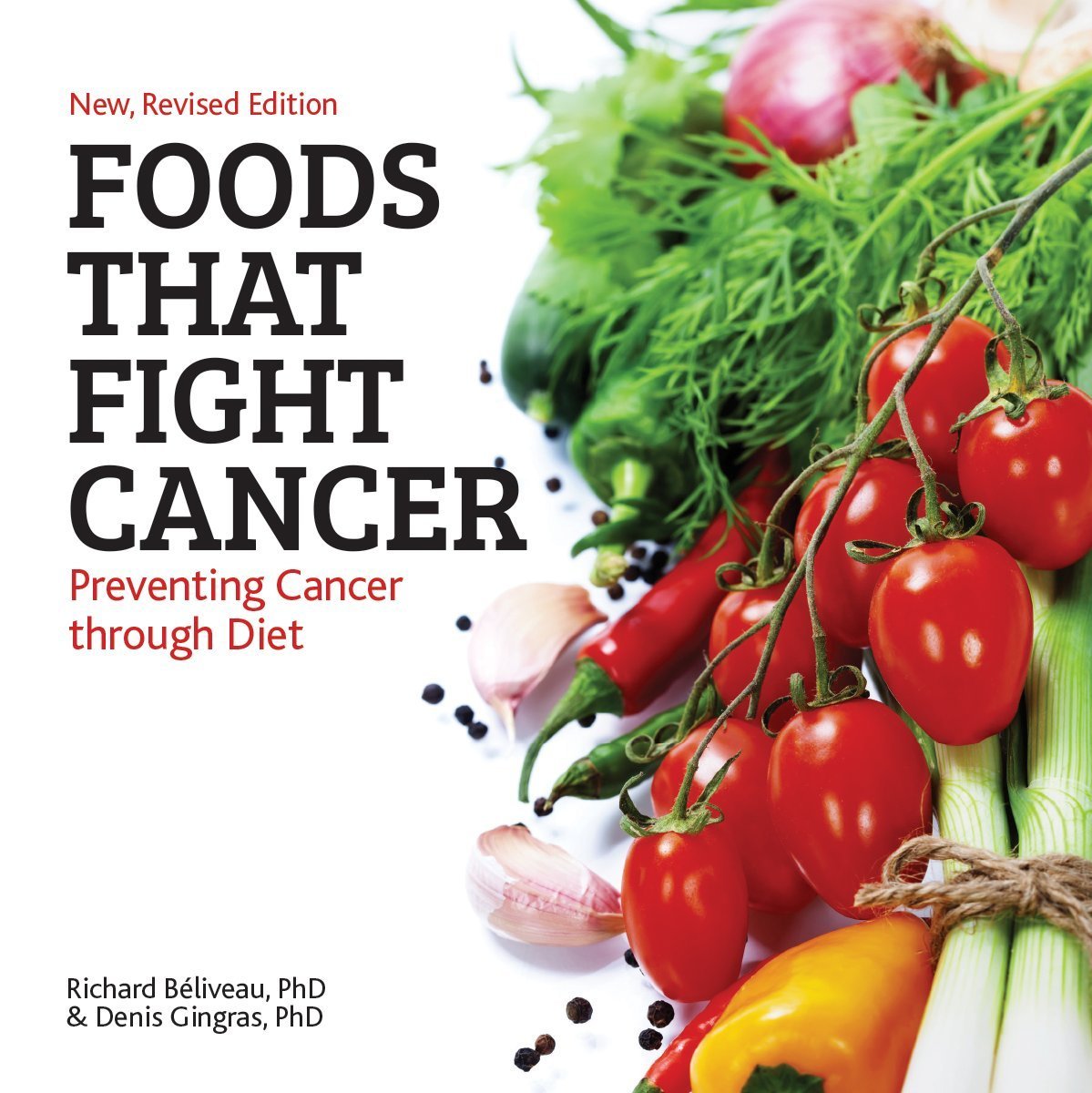 Foods That Fight Cancer: Preventing Cancer Through Diet Richard Beliveau, Denis Gingras
