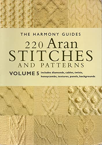 220 Aran Stitches and Patterns: Volume 5 (The Harmony Guides) The Harmony Guides