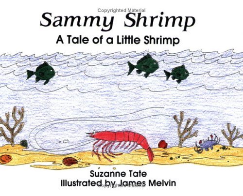 Sammy Shrimp: A Tale of a Little Shrimp (No. 8 in Suzanne Tate's Nature Series) Suzanne Tate and James Melvin