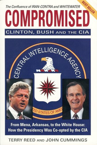Compromised: Clinton Bush and the CIA Reed, Terry and Cummings, John