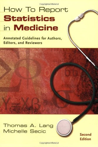 How to Report Statistics in Medicine: Annotated Guidelines for Authors, Editors, and Reviewers [Paperback] Thomas A. Lang and Michelle Secic