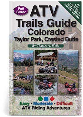 ATV Trails Guide Colorado Taylor Park, Crested Butte Wells, Charles A. and Mayer, Shelley
